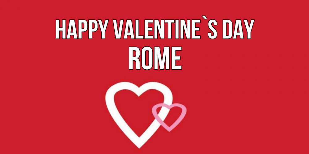 Greetings card с именем, Rome Happy Valentine`s Day Красненькая валентинка для влюбленных Greetings with text for free download 